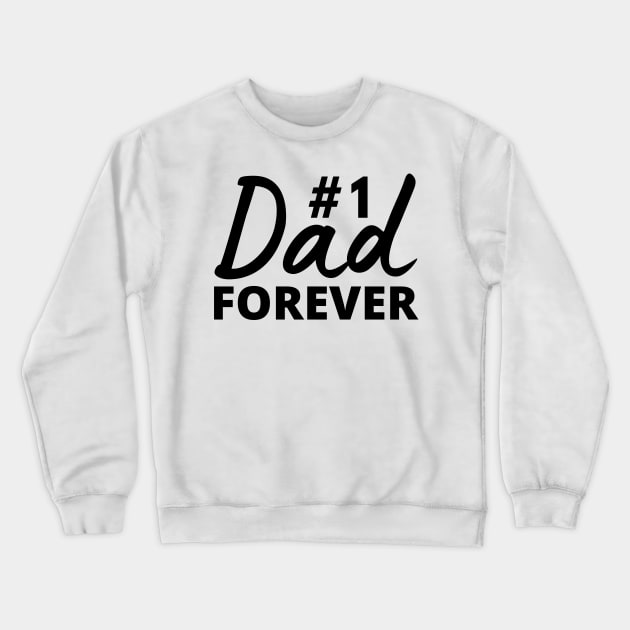 Dad no 1 Forever positive quote Crewneck Sweatshirt by Cute Tees Kawaii